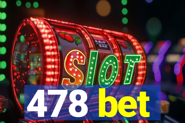 478 bet